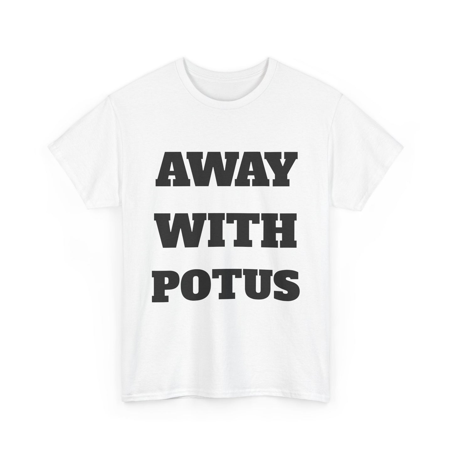 AWAY WITH POTUS