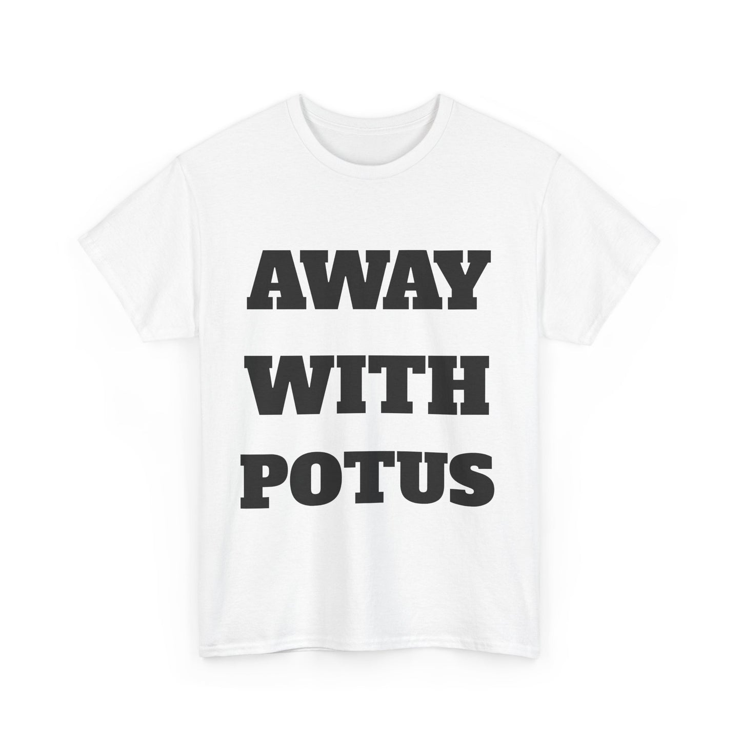 AWAY WITH POTUS