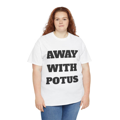 AWAY WITH POTUS