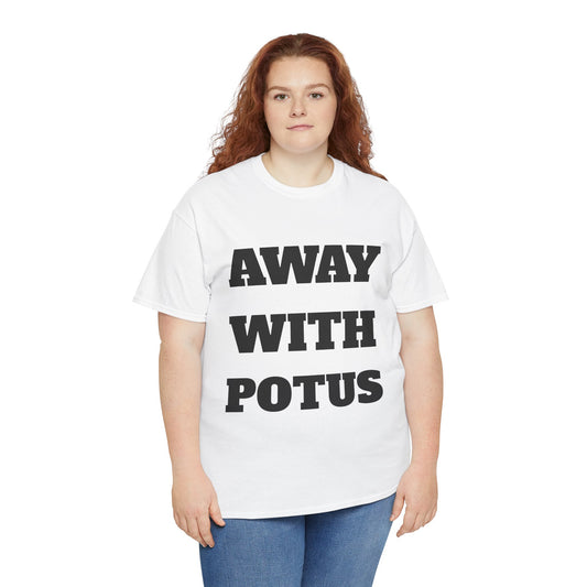 AWAY WITH POTUS